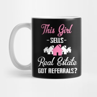 This Girl Sells Real Estate Got Referrals? Realtor Funny Mug